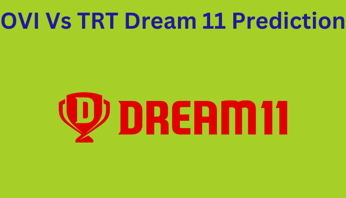 OVI Vs TRT Dream 11 Prediction