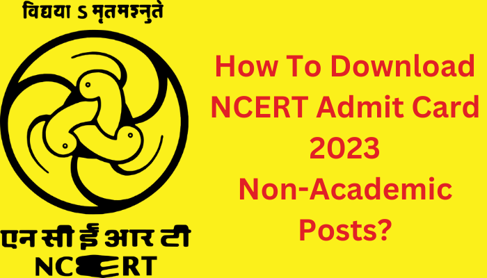NCERT Admit Card 2023 Non-Academic Posts